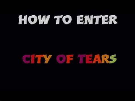 how to enter city of tears|City of Tears .